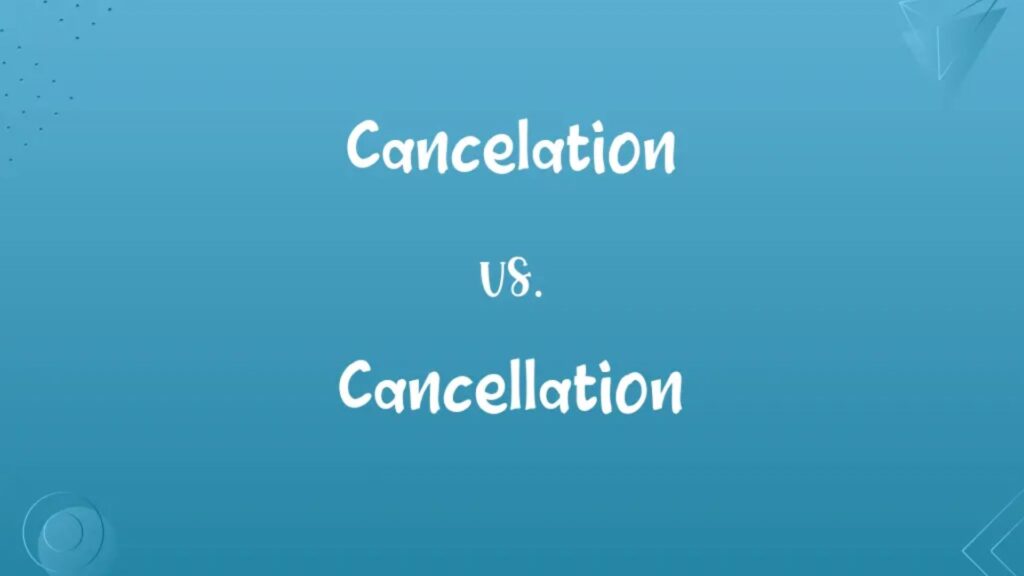 Cancellation vs Cancelation