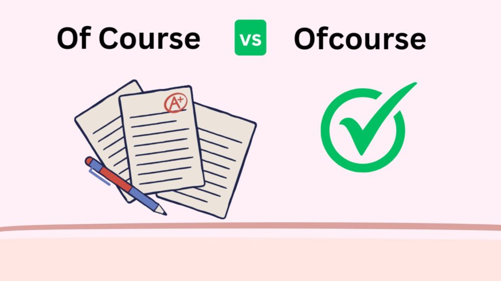 Of Course vs Ofcourse