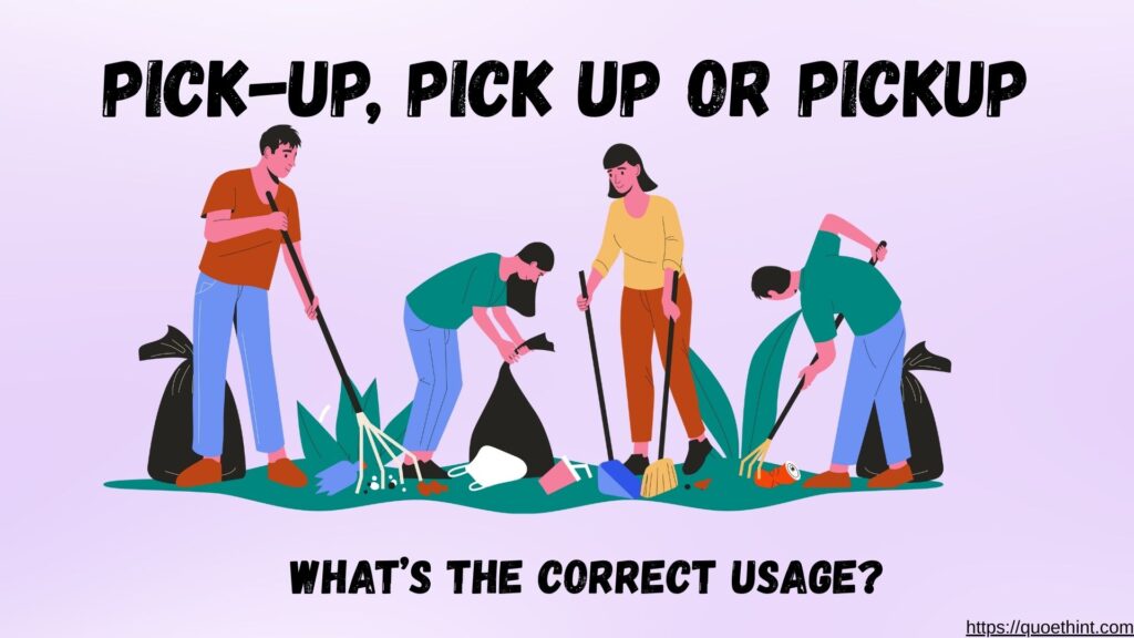 Pick-Up, Pick Up or Pickup