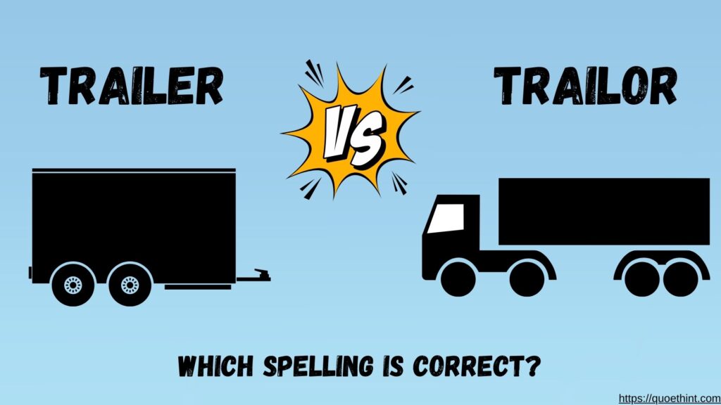 Trailer or Trailor: Which Spelling Is Correct and Why?