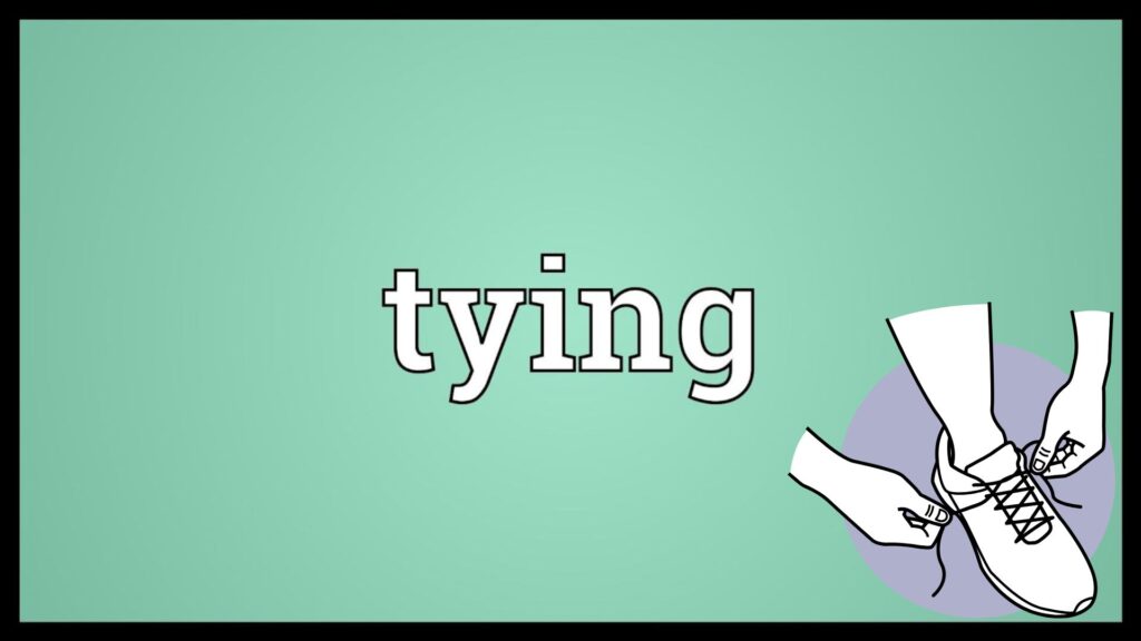 Tying or Tieing