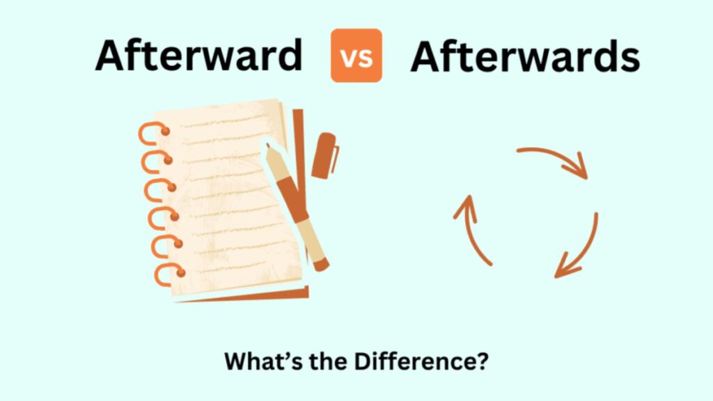 Afterward vs Afterwards