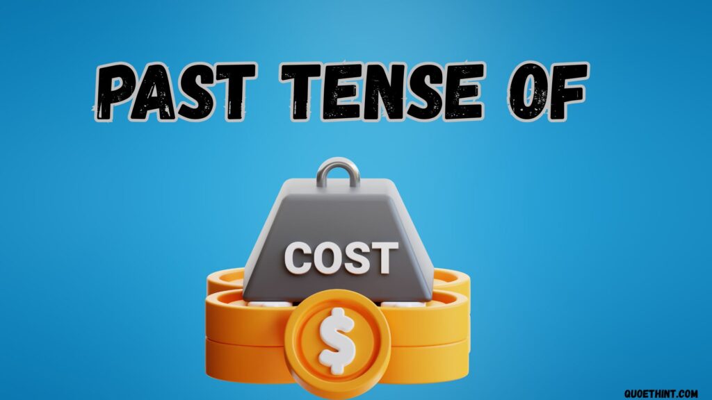 What’s the Past Tense of Cost: Is It Cost or Costed?