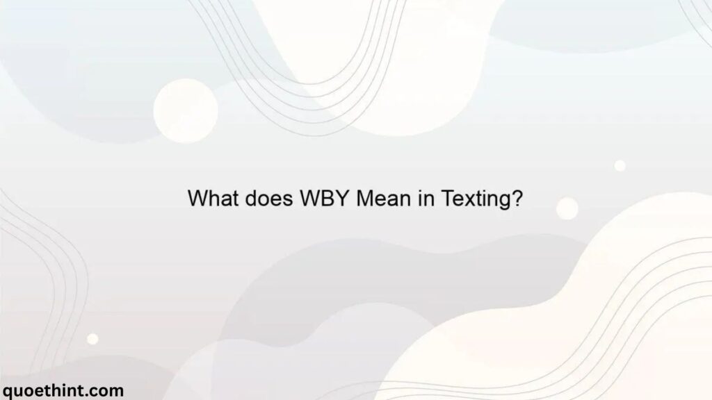 WBY Meaning in Text