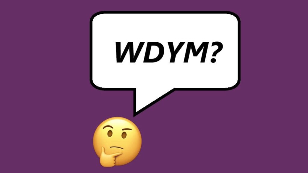 WDYM Meaning in Text: Explore What It Really Stands For and How to Use It in 2025