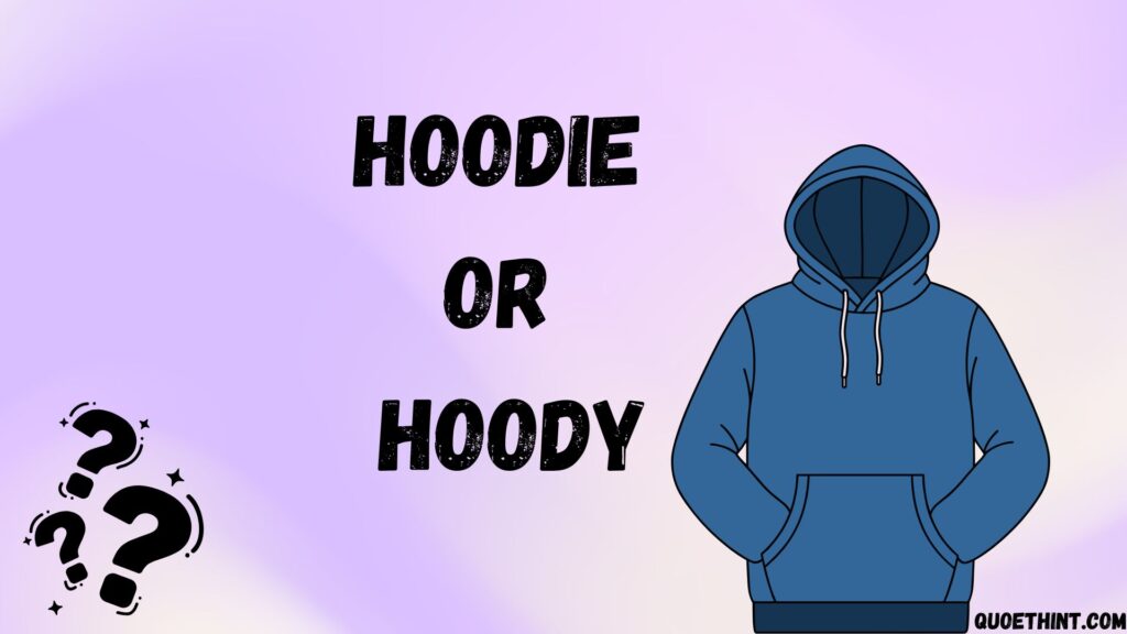 Hoodie or Hoody? Choosing the Right Spelling