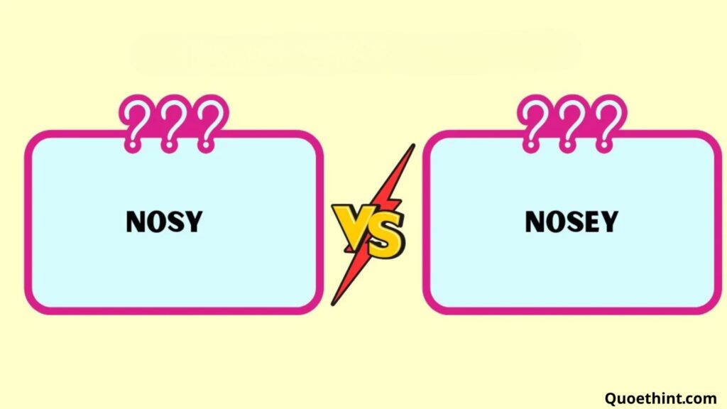 Nosy or Nosey? The Great Debate