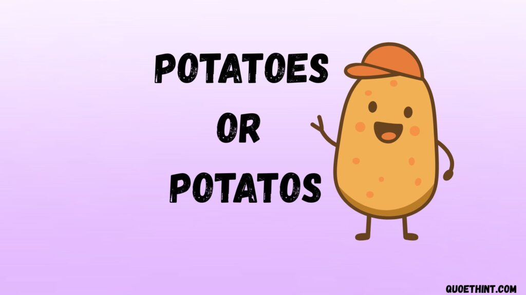 Potatoes or Potatos: What Is the Difference?