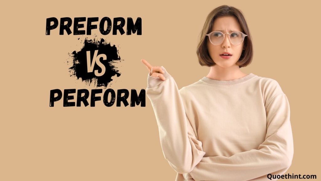 Preform Vs Perform: What’s The Difference?