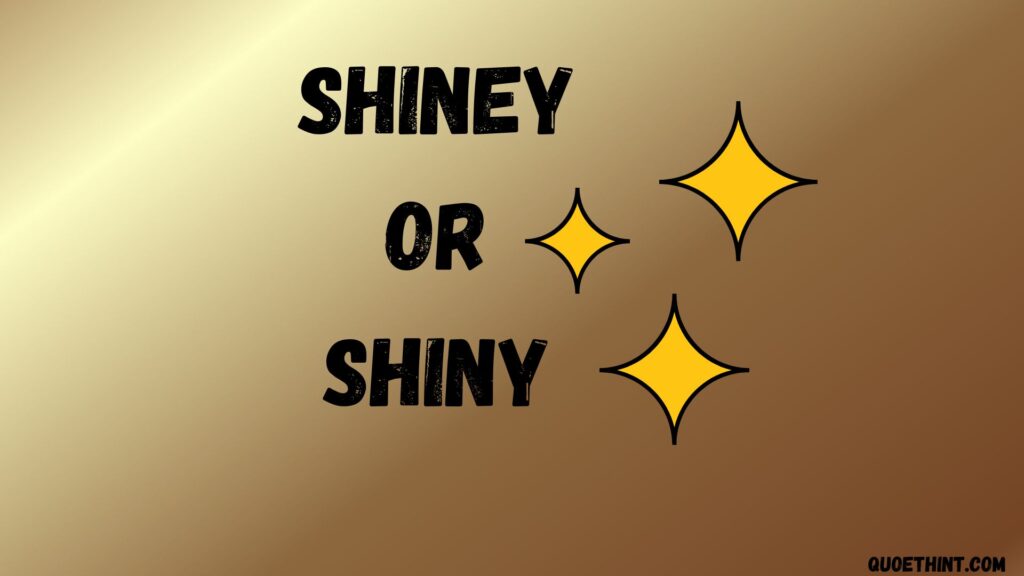 Shiney or Shiny: Which Spelling Is Correct?